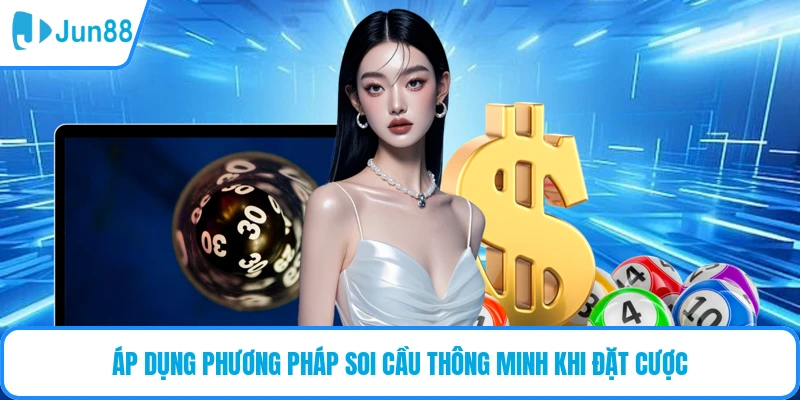 Áp dụng phương pháp soi cầu thông minh khi đặt cược
