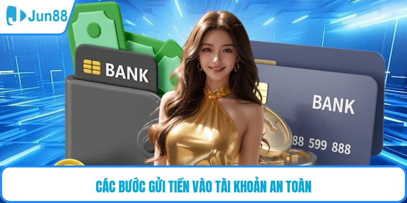 Các bước gửi tiền vào tài khoản an toàn