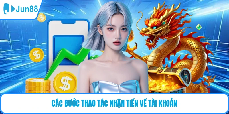 Các bước thao tác nhận tiền về tài khoản