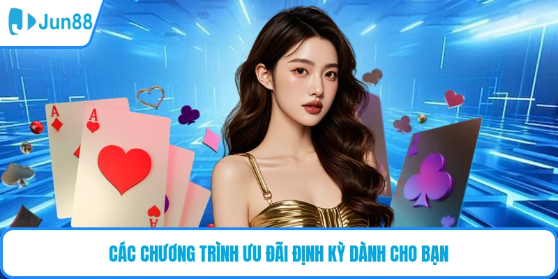 Các chương trình ưu đãi định kỳ dành cho bạn