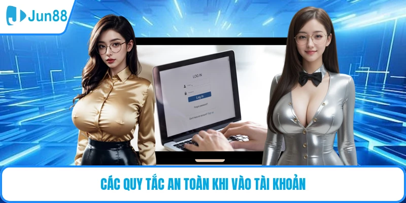 Các quy tắc an toàn khi truy cập tài khoản