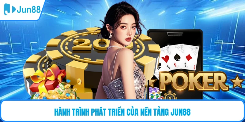 Hành trình phát triển của nền tảng JUN88