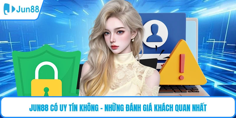 JUN88 Có Uy Tín Không