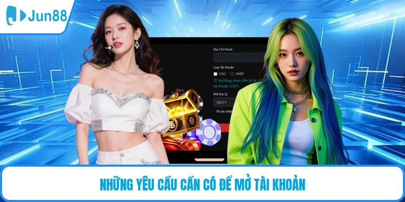 Những yêu cầu hội viên nên chuẩn bị để mở tài khoản