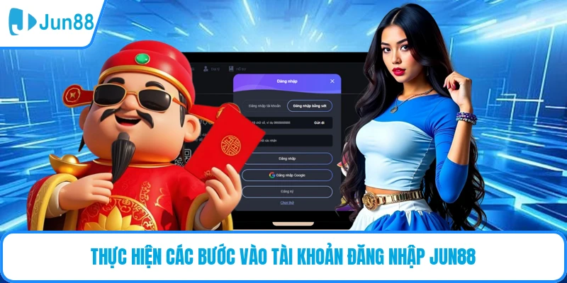 Thực hiện các bước vào tài khoản đăng nhập JUN88