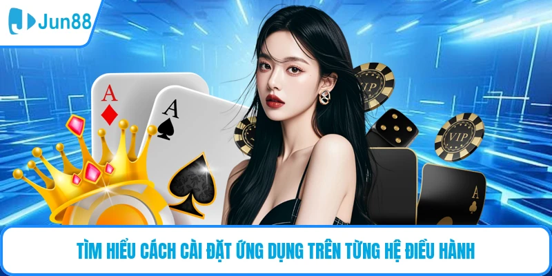 Tìm hiểu cách cài đặt ứng dụng trên từng hệ điều hành